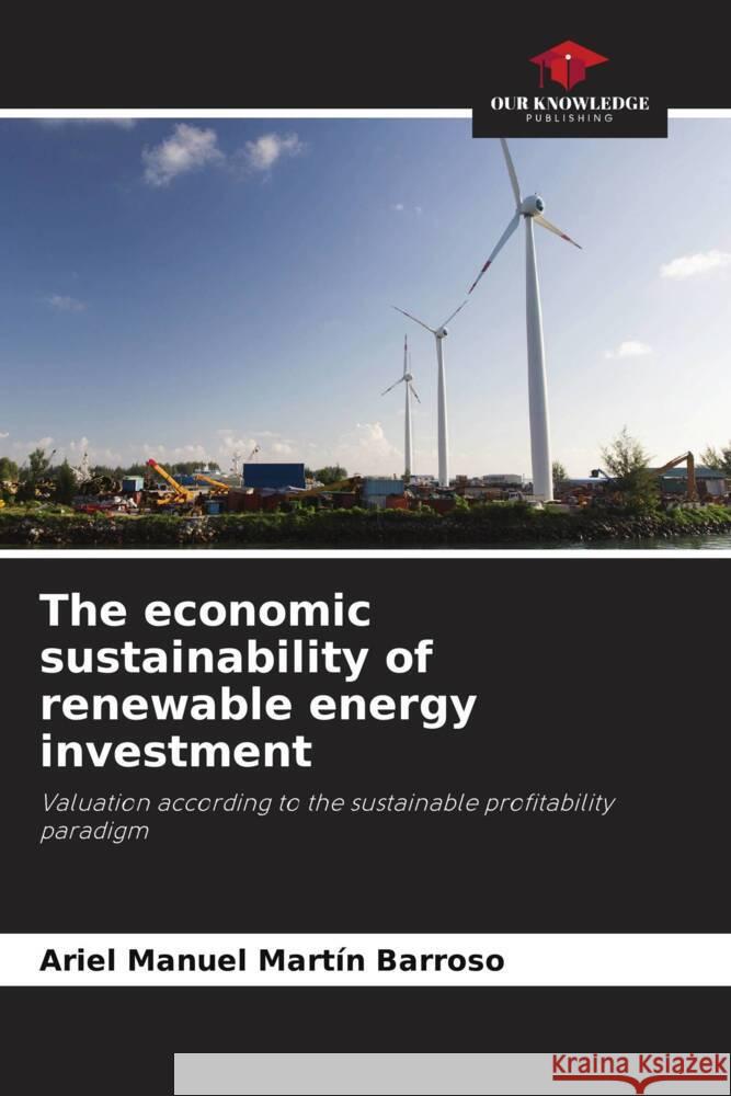 The economic sustainability of renewable energy investment Martín Barroso, Ariel Manuel 9786204691411