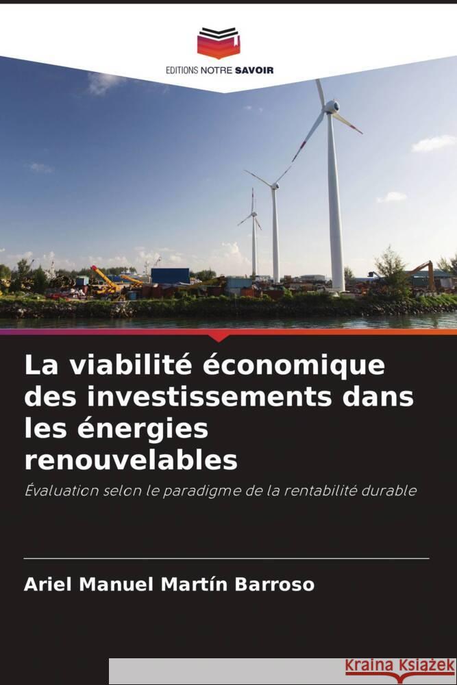 La viabilité économique des investissements dans les énergies renouvelables Martín Barroso, Ariel Manuel 9786204691428