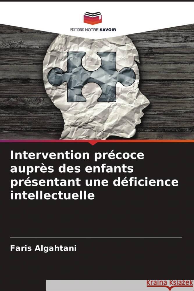 Intervention précoce auprès des enfants présentant une déficience intellectuelle Algahtani, Faris 9786204691480