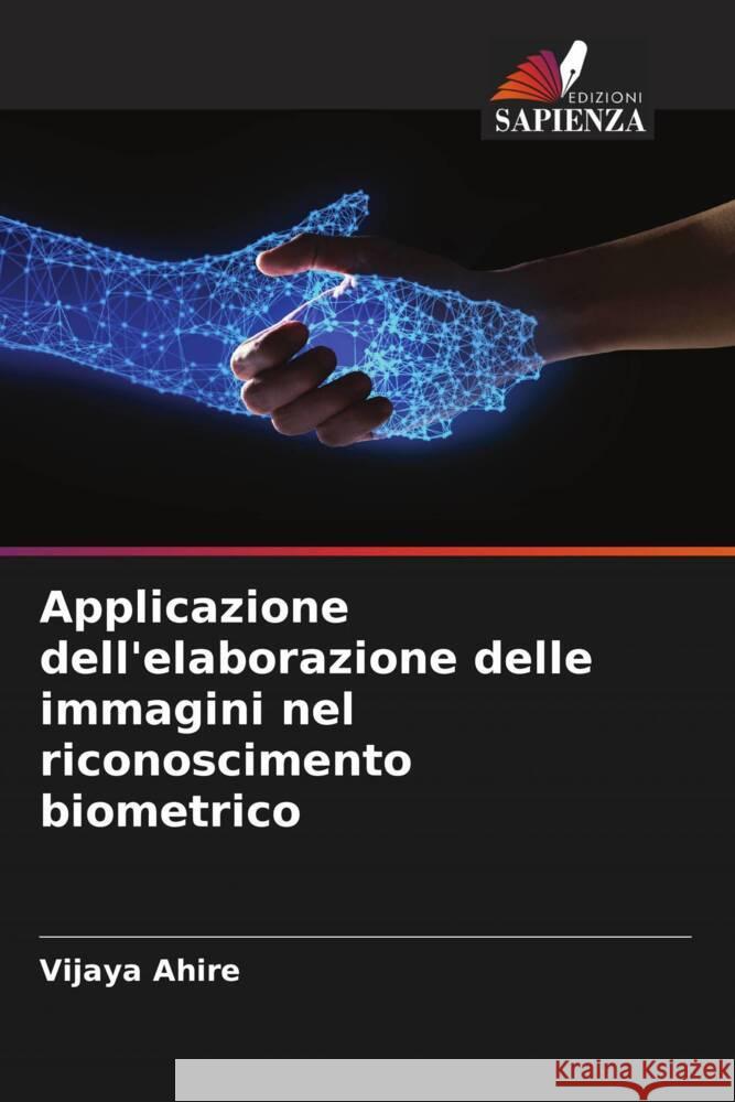 Applicazione dell'elaborazione delle immagini nel riconoscimento biometrico Ahire, Vijaya 9786204691718