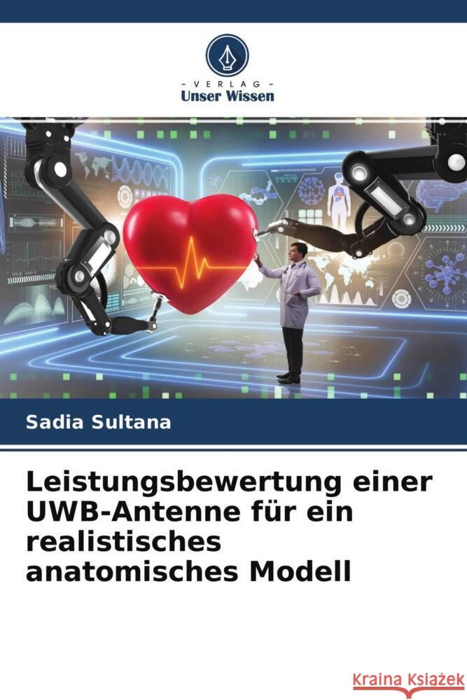 Leistungsbewertung einer UWB-Antenne für ein realistisches anatomisches Modell Sultana, Sadia 9786204691879