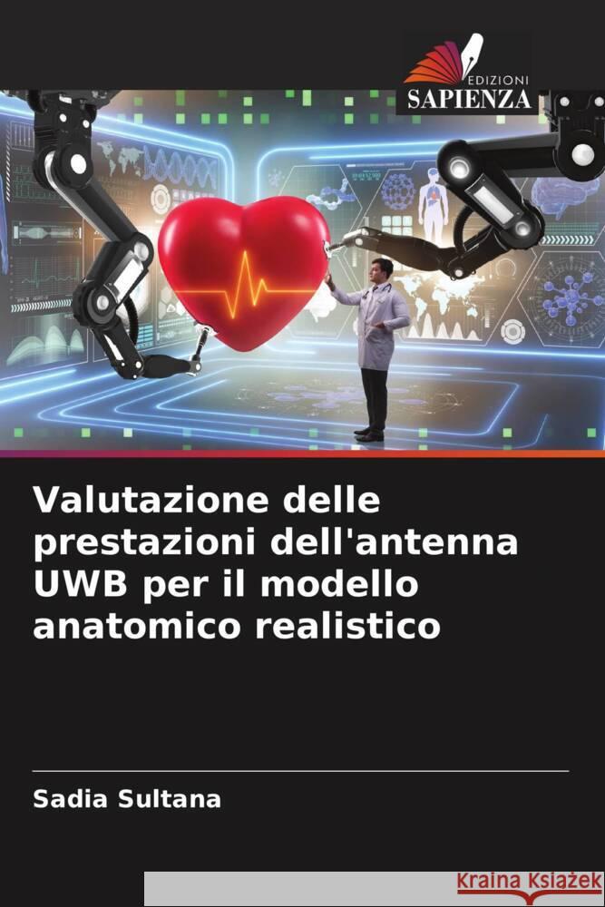 Valutazione delle prestazioni dell'antenna UWB per il modello anatomico realistico Sultana, Sadia 9786204691909