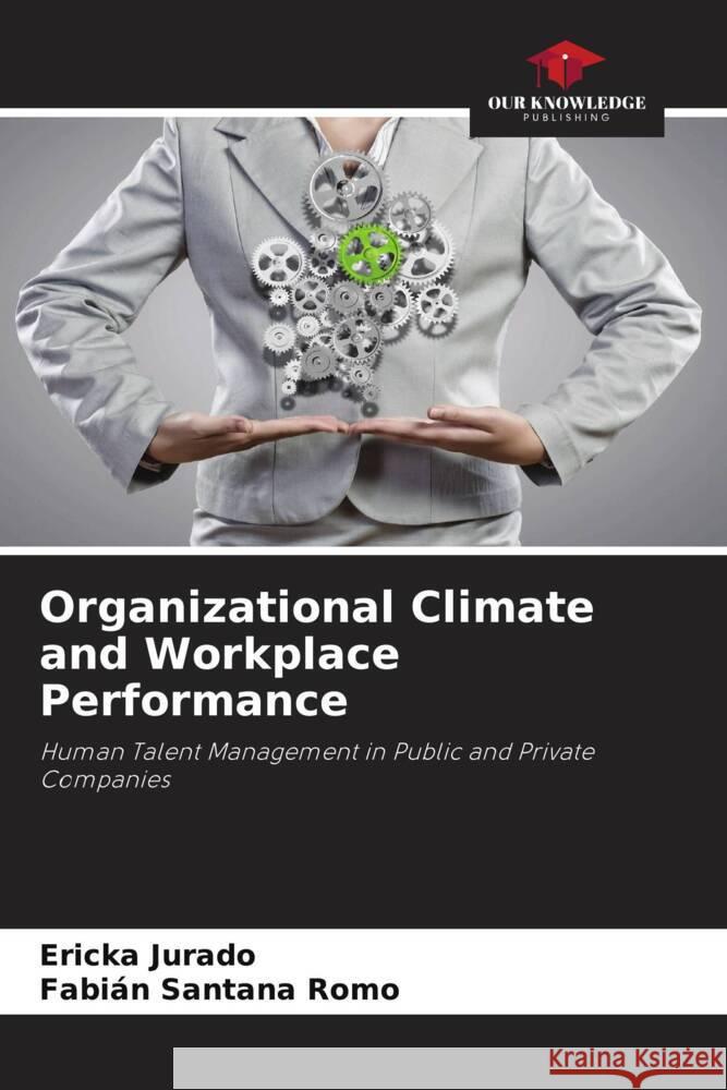 Organizational Climate and Workplace Performance Jurado, Ericka, Santana Romo, Fabián 9786204692128