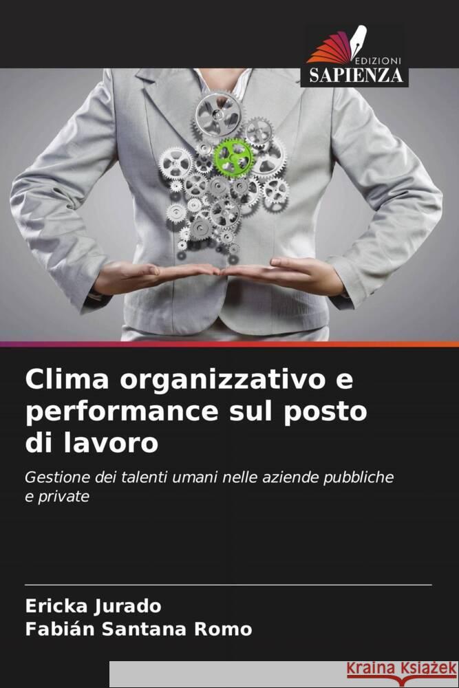 Clima organizzativo e performance sul posto di lavoro Jurado, Ericka, Santana Romo, Fabián 9786204692142