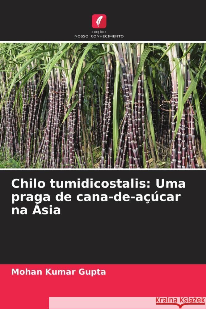 Chilo tumidicostalis: Uma praga de cana-de-açúcar na Ásia Gupta, Mohan Kumar 9786204692517