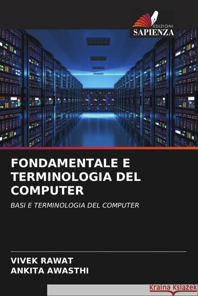 FONDAMENTALE E TERMINOLOGIA DEL COMPUTER Rawat, Vivek, Awasthi, Ankita 9786204692562