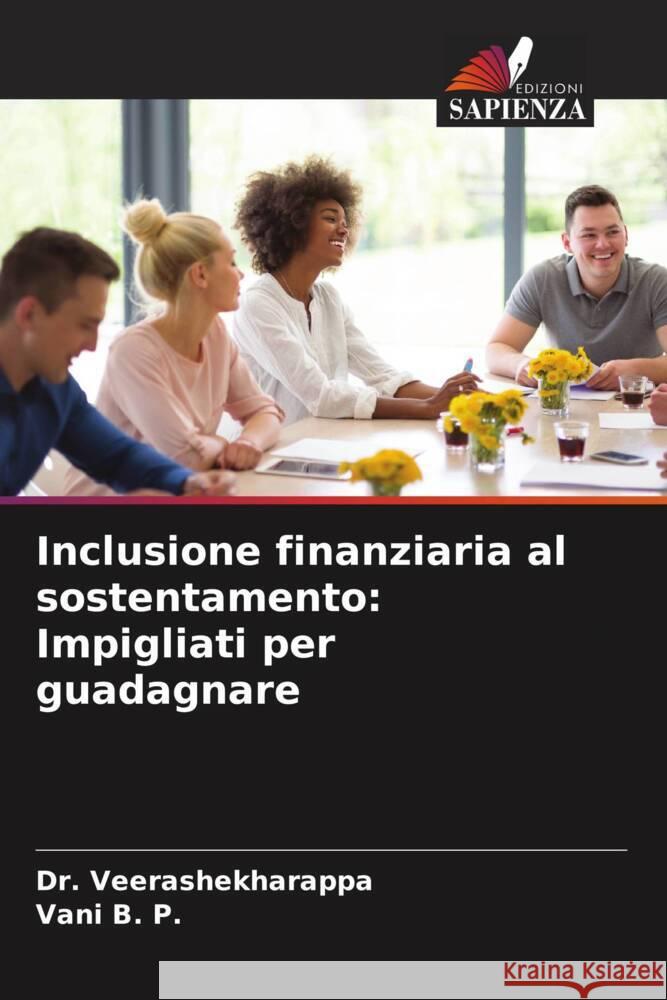 Inclusione finanziaria al sostentamento: Impigliati per guadagnare Veerashekharappa, Dr., B. P., Vani 9786204692685 Edizioni Sapienza