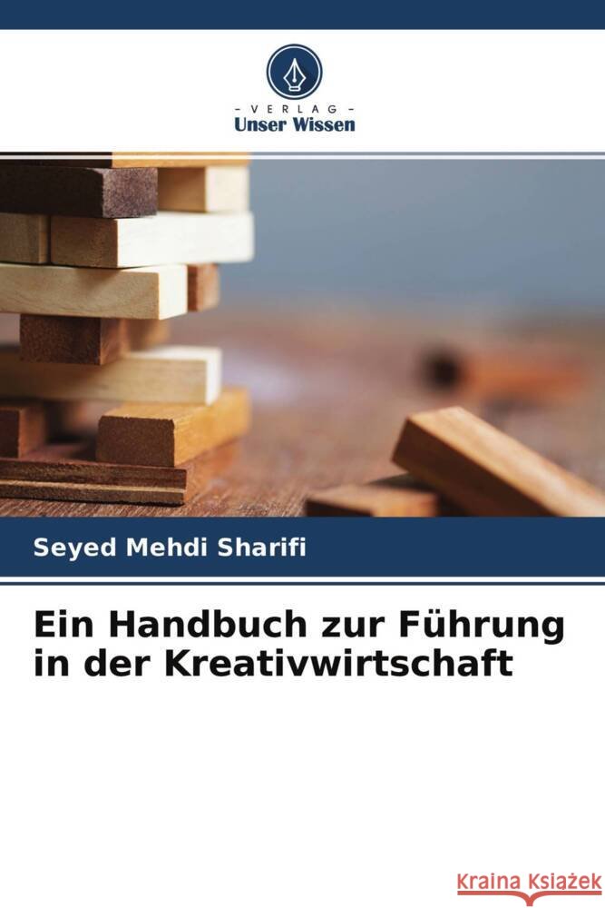 Ein Handbuch zur Führung in der Kreativwirtschaft Sharifi, Seyed Mehdi 9786204692715 Verlag Unser Wissen