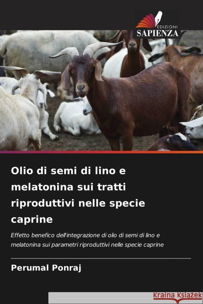 Olio di semi di lino e melatonina sui tratti riproduttivi nelle specie caprine Ponraj, Perumal 9786204692869 Edizioni Sapienza