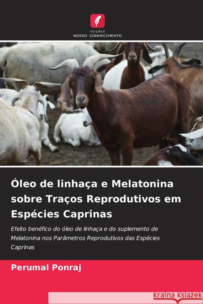 Óleo de linhaça e Melatonina sobre Traços Reprodutivos em Espécies Caprinas Ponraj, Perumal 9786204692876 Edições Nosso Conhecimento