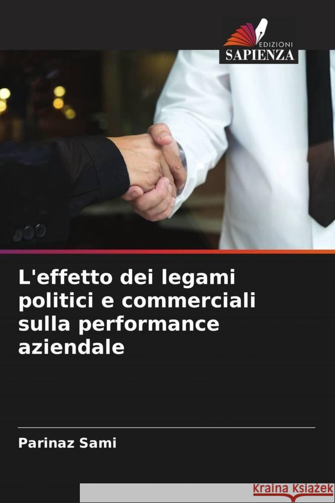 L'effetto dei legami politici e commerciali sulla performance aziendale Parinaz Sami Farajollah Rahnavard Alireza Alavi Tabar 9786204692975