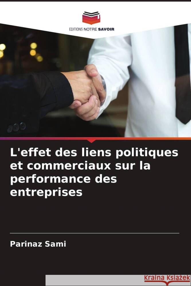 L'effet des liens politiques et commerciaux sur la performance des entreprises Parinaz Sami Farajollah Rahnavard Alireza Alavi Tabar 9786204692999