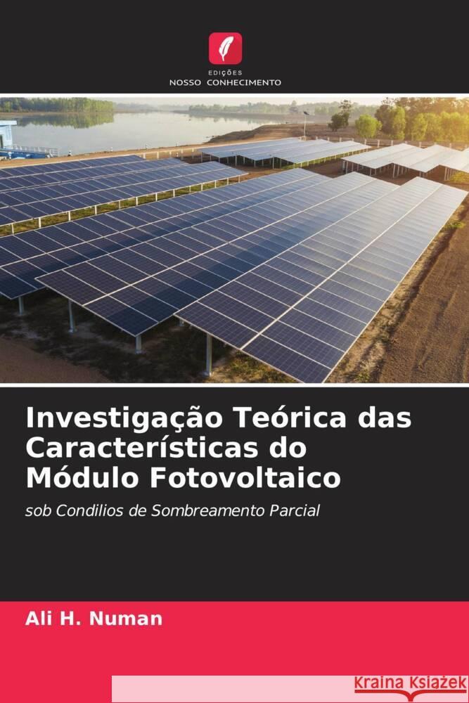 Investiga??o Te?rica das Caracter?sticas do M?dulo Fotovoltaico Ali H. Numan Hashim A. Hussein Zahraa Salman Dawood 9786204693163