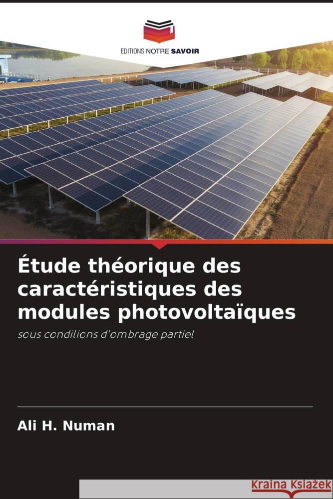 ?tude th?orique des caract?ristiques des modules photovolta?ques Ali H. Numan Hashim A. Hussein Zahraa Salman Dawood 9786204693170