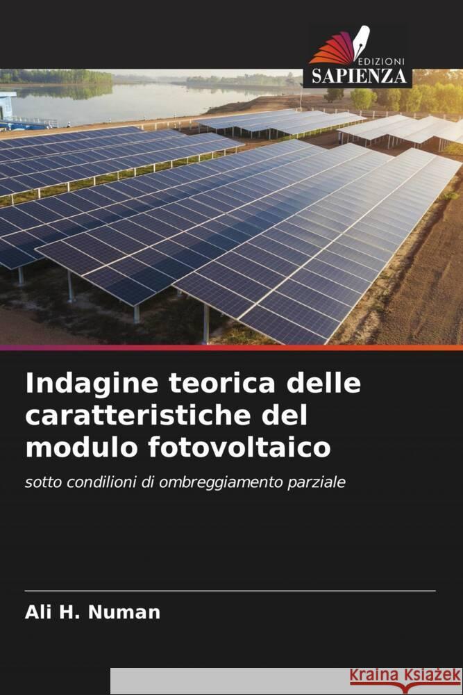 Indagine teorica delle caratteristiche del modulo fotovoltaico Ali H. Numan Hashim A. Hussein Zahraa Salman Dawood 9786204693187