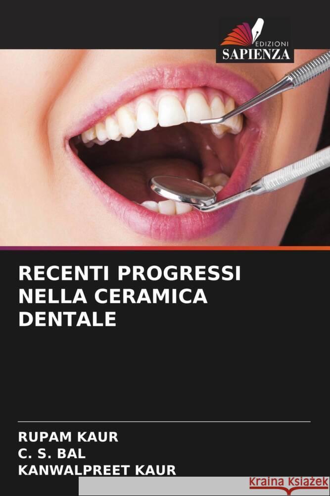 RECENTI PROGRESSI NELLA CERAMICA DENTALE kaur, Rupam, Bal, C. S., Kaur, Kanwalpreet 9786204693668 Edizioni Sapienza