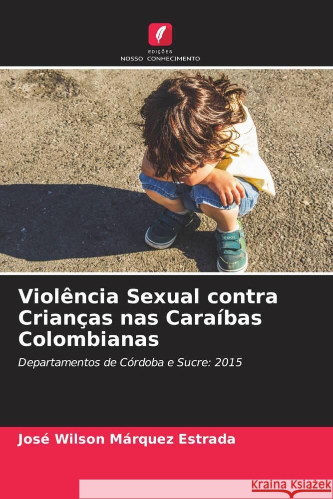 Violência Sexual contra Crianças nas Caraíbas Colombianas Márquez Estrada, José Wilson 9786204693705