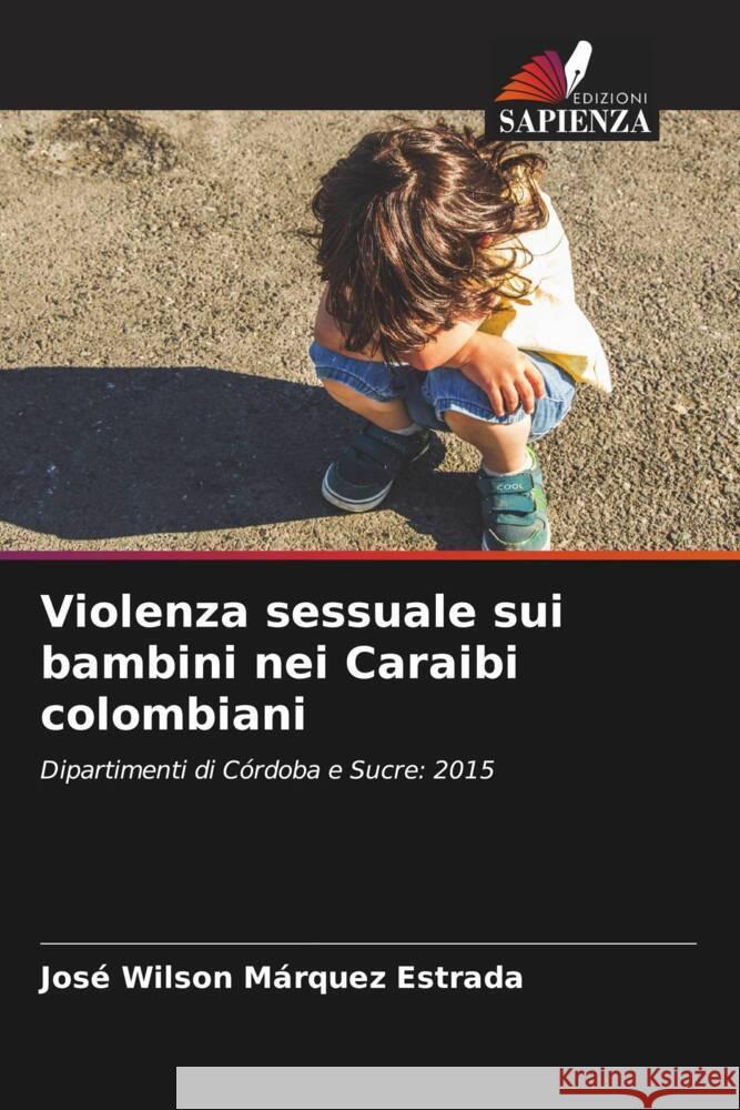 Violenza sessuale sui bambini nei Caraibi colombiani Márquez Estrada, José Wilson 9786204693729