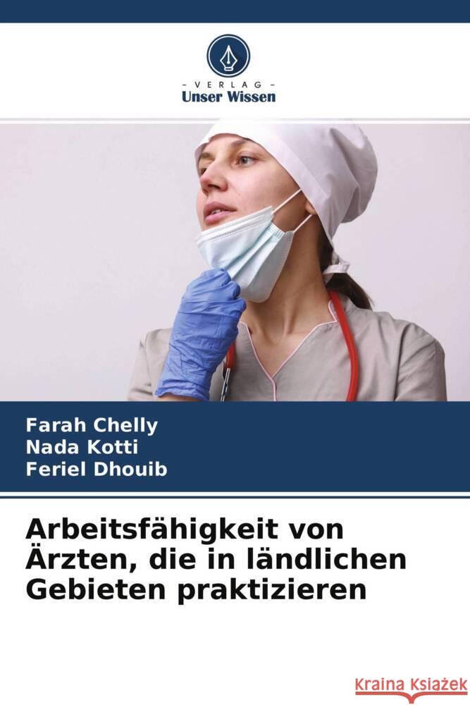 Arbeitsfähigkeit von Ärzten, die in ländlichen Gebieten praktizieren Chelly, Farah, Kotti, Nada, Dhouib, Feriel 9786204693804