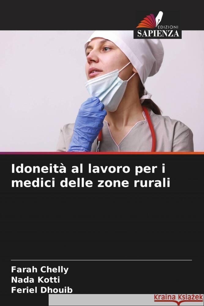 Idoneità al lavoro per i medici delle zone rurali Chelly, Farah, Kotti, Nada, Dhouib, Feriel 9786204693842