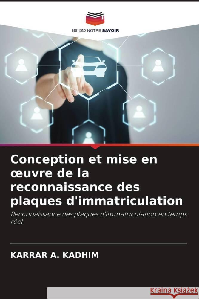 Conception et mise en oeuvre de la reconnaissance des plaques d'immatriculation A. Kadhim, Karrar 9786204693866 Editions Notre Savoir