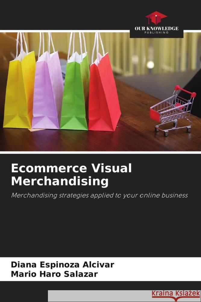 Ecommerce Visual Merchandising Espinoza Alcívar, Diana, Haro Salazar, Mario 9786204694344