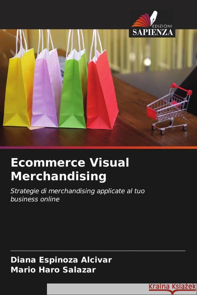 Ecommerce Visual Merchandising Espinoza Alcívar, Diana, Haro Salazar, Mario 9786204694368 Edizioni Sapienza