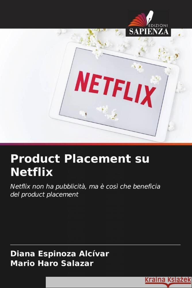 Product Placement su Netflix Espinoza Alcívar, Diana, Haro Salazar, Mario 9786204694412