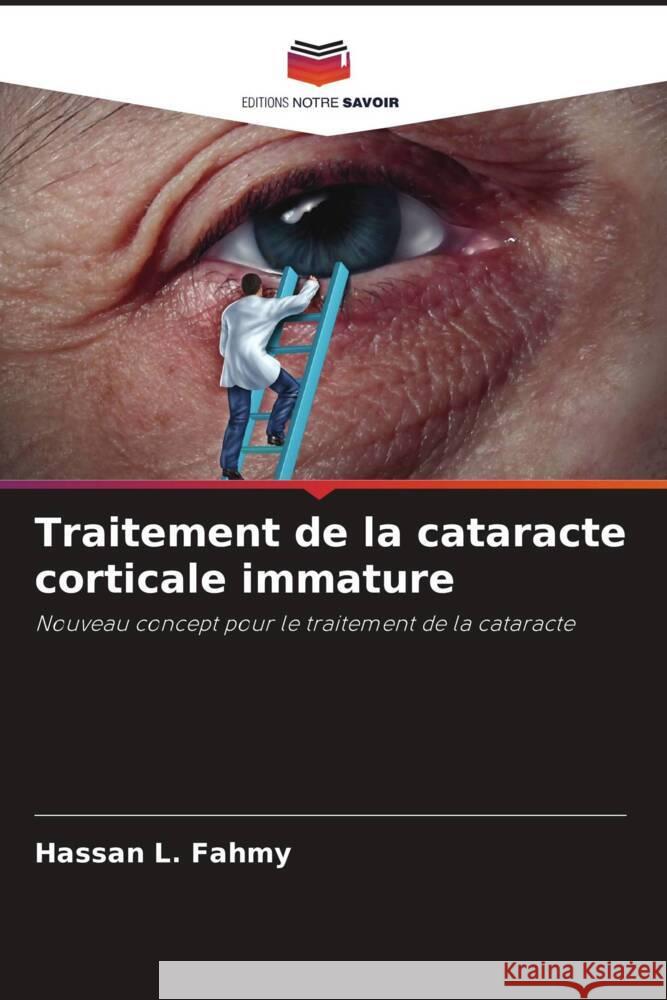 Traitement de la cataracte corticale immature L. Fahmy, Hassan 9786204694825 Editions Notre Savoir