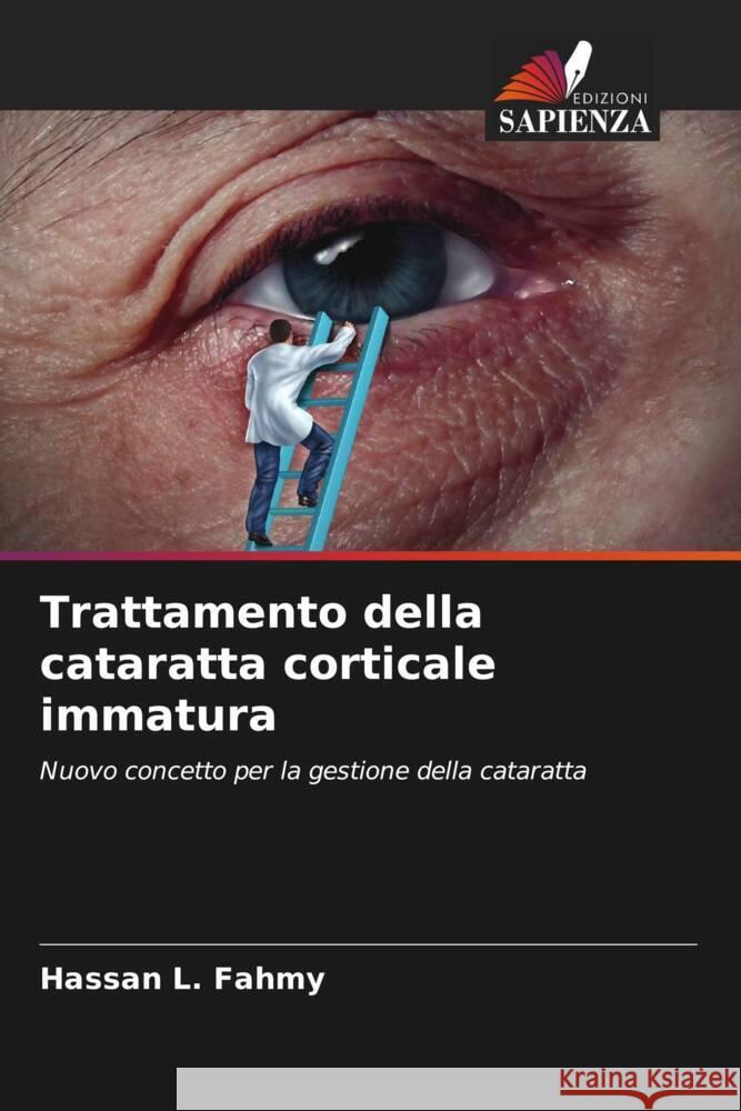 Trattamento della cataratta corticale immatura L. Fahmy, Hassan 9786204694849 Edizioni Sapienza