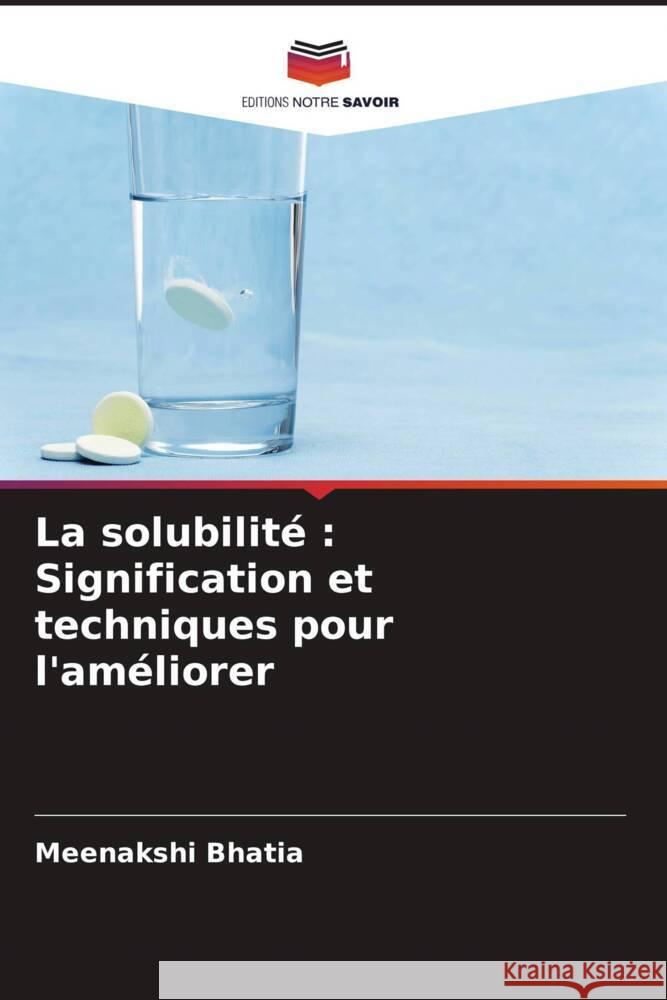 La solubilit?: Signification et techniques pour l'am?liorer Meenakshi Bhatia Sunidhi Lohan 9786204694887