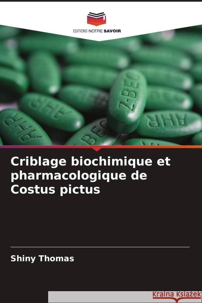 Criblage biochimique et pharmacologique de Costus pictus Thomas, Shiny 9786204695662