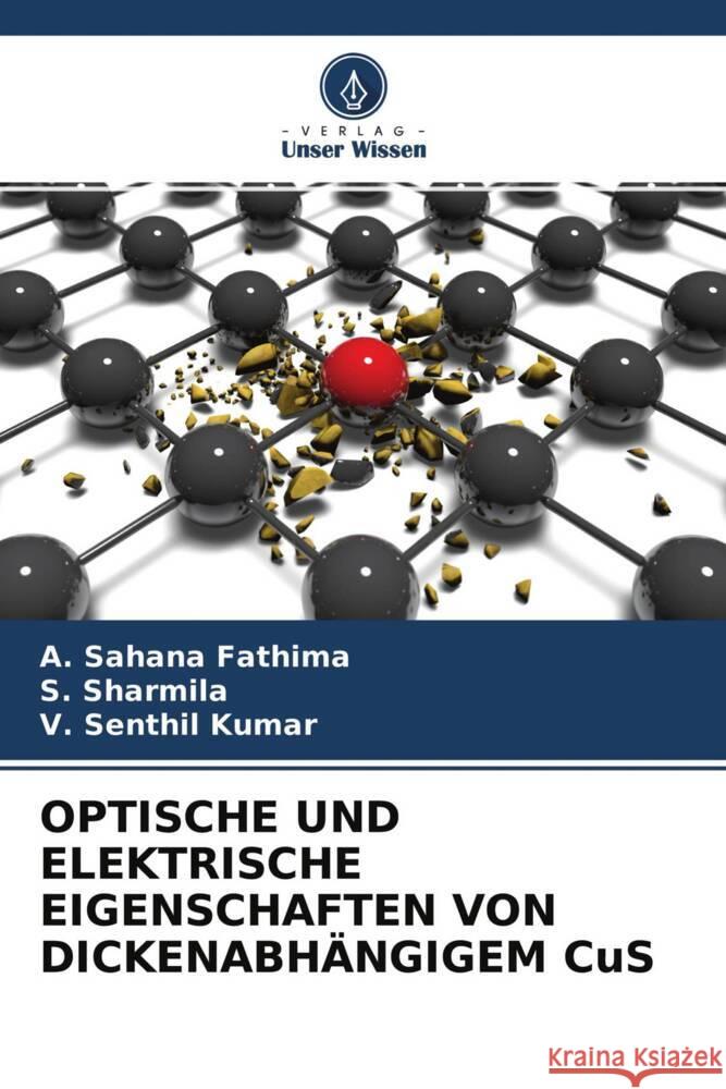 OPTISCHE UND ELEKTRISCHE EIGENSCHAFTEN VON DICKENABHÄNGIGEM CuS Fathima, A. Sahana, Sharmila, S., Kumar, V. Senthil 9786204695853