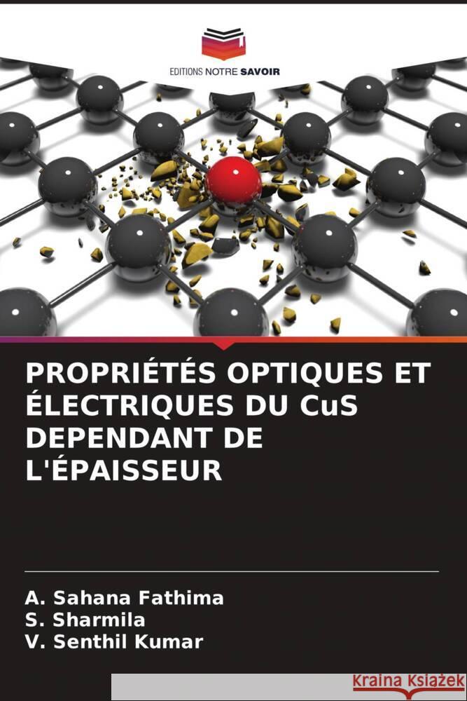 PROPRIÉTÉS OPTIQUES ET ÉLECTRIQUES DU CuS DEPENDANT DE L'ÉPAISSEUR Fathima, A. Sahana, Sharmila, S., Kumar, V. Senthil 9786204695877