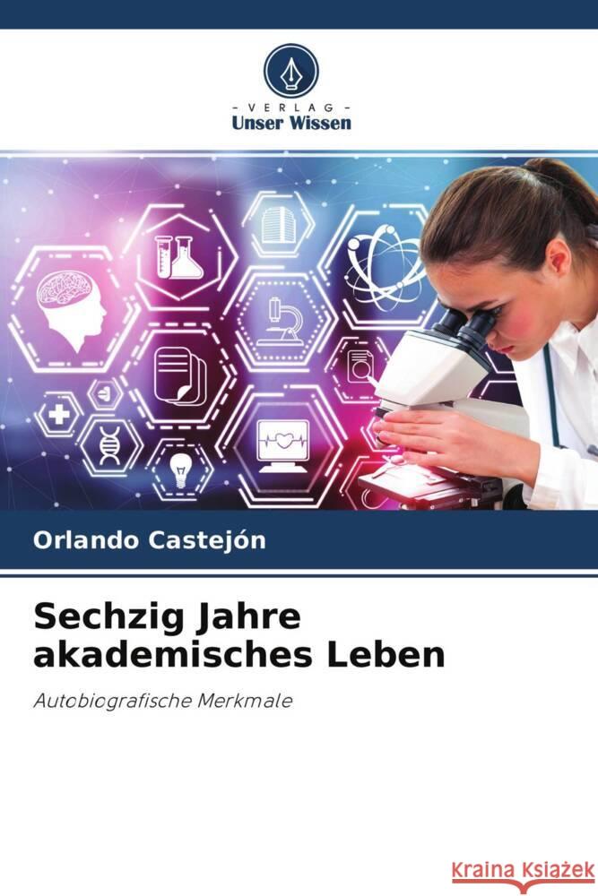 Sechzig Jahre akademisches Leben Castejon, Orlando 9786204696041