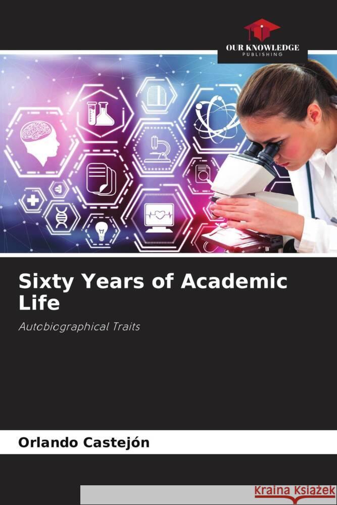 Sixty Years of Academic Life Castejon, Orlando 9786204696058