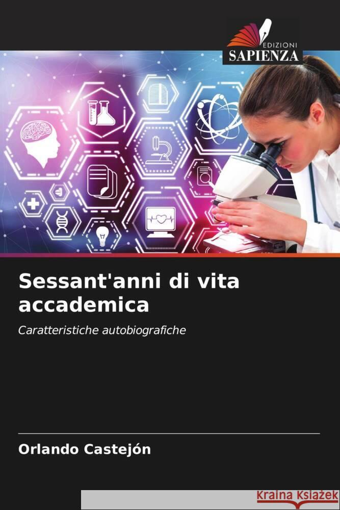 Sessant'anni di vita accademica Castejon, Orlando 9786204696072 Edizioni Sapienza