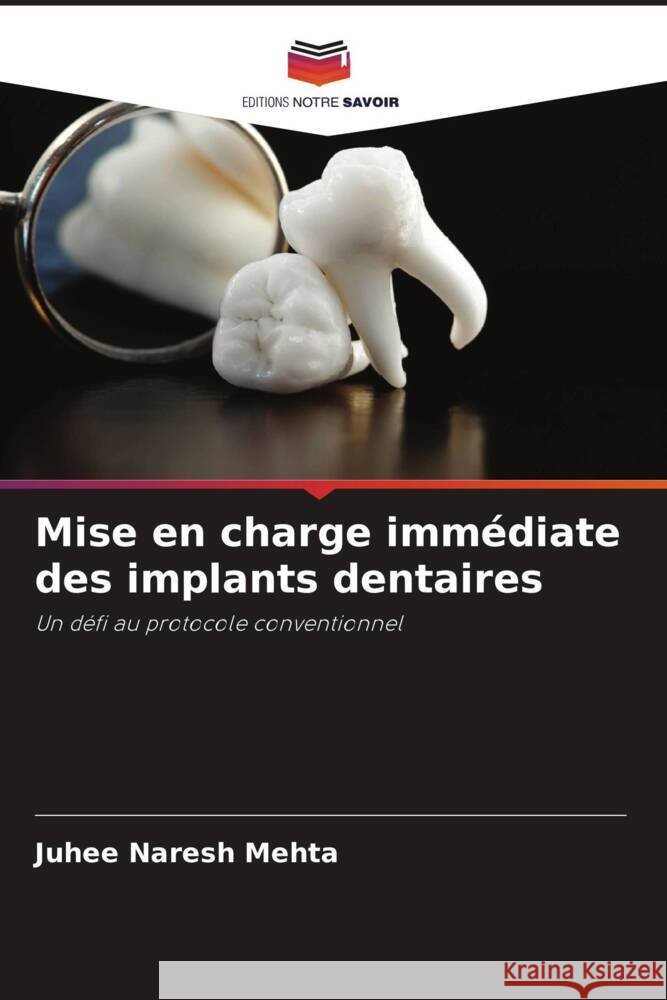Mise en charge immédiate des implants dentaires Mehta, Juhee Naresh 9786204697819 Editions Notre Savoir