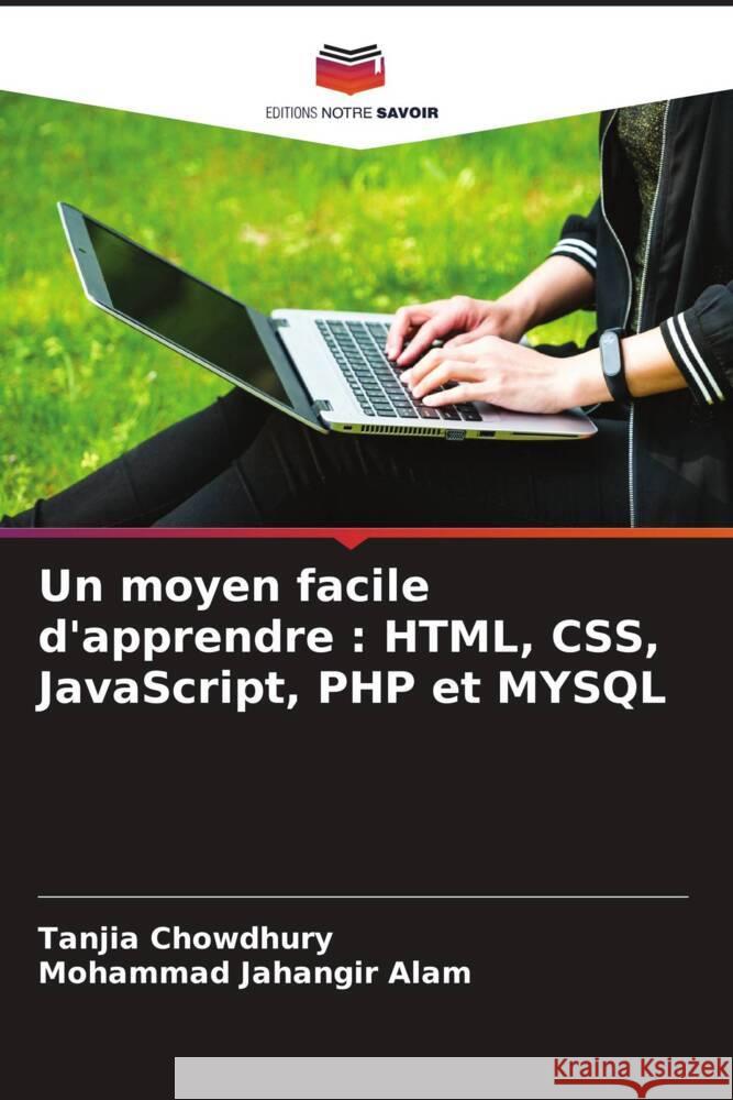 Un moyen facile d'apprendre : HTML, CSS, JavaScript, PHP et MYSQL Chowdhury, Tanjia, Jahangir Alam, Mohammad 9786204698496