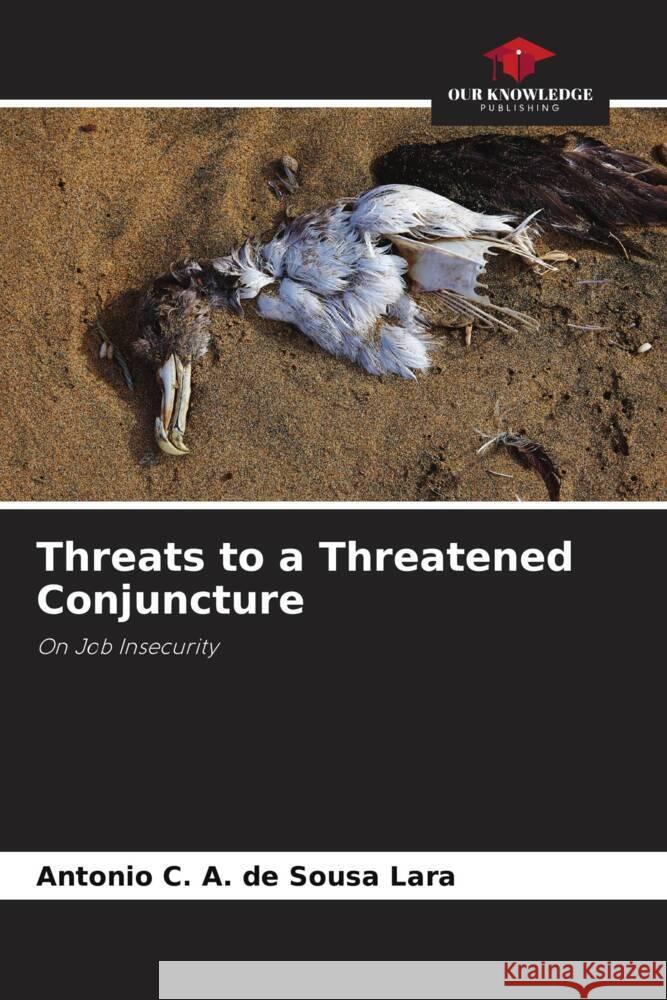 Threats to a Threatened Conjuncture C. A. de Sousa Lara, Antonio 9786204698793