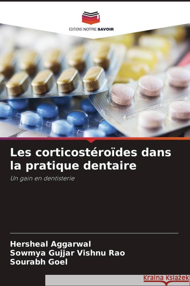 Les corticostéroïdes dans la pratique dentaire Aggarwal, Hersheal, Gujjar Vishnu Rao, Sowmya, Goel, Sourabh 9786204699059