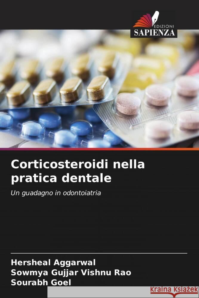 Corticosteroidi nella pratica dentale Aggarwal, Hersheal, Gujjar Vishnu Rao, Sowmya, Goel, Sourabh 9786204699066