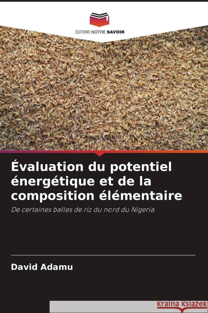 Évaluation du potentiel énergétique et de la composition élémentaire Adamu, David 9786204699554