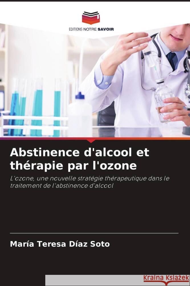 Abstinence d'alcool et thérapie par l'ozone Díaz Soto, María Teresa 9786204699608