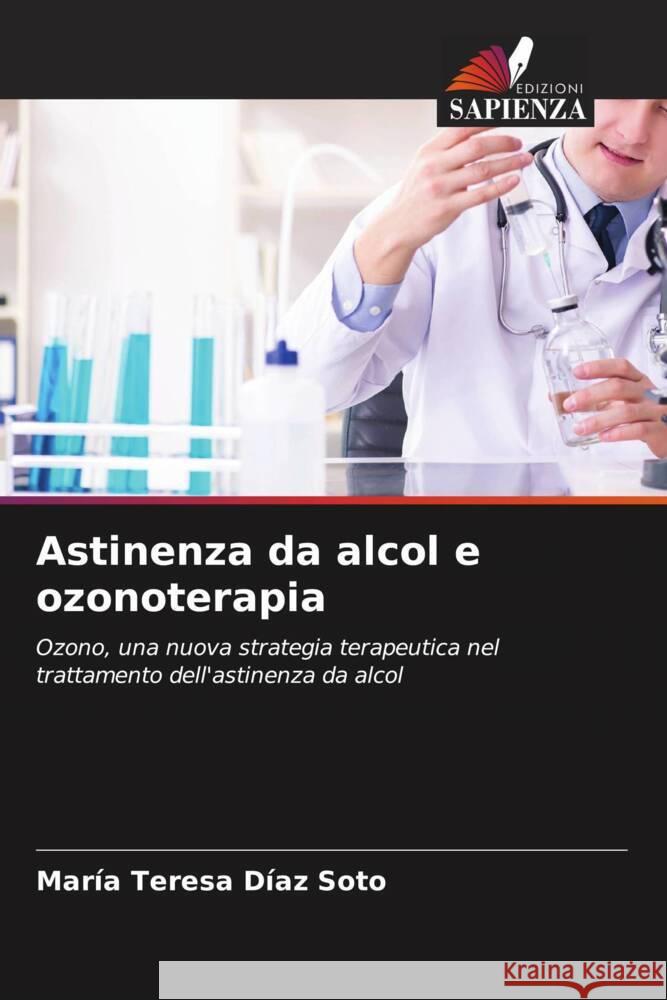 Astinenza da alcol e ozonoterapia Díaz Soto, María Teresa 9786204699615