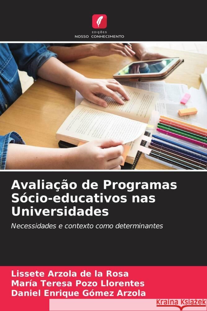 Avaliação de Programas Sócio-educativos nas Universidades Arzola de la Rosa, Lissete, Pozo Llorentes, María Teresa, Gómez Arzola, Daniel Enrique 9786204700335