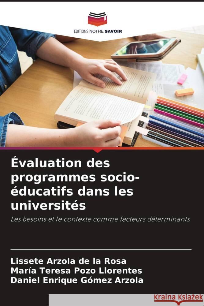 Évaluation des programmes socio-éducatifs dans les universités Arzola de la Rosa, Lissete, Pozo Llorentes, María Teresa, Gómez Arzola, Daniel Enrique 9786204700359