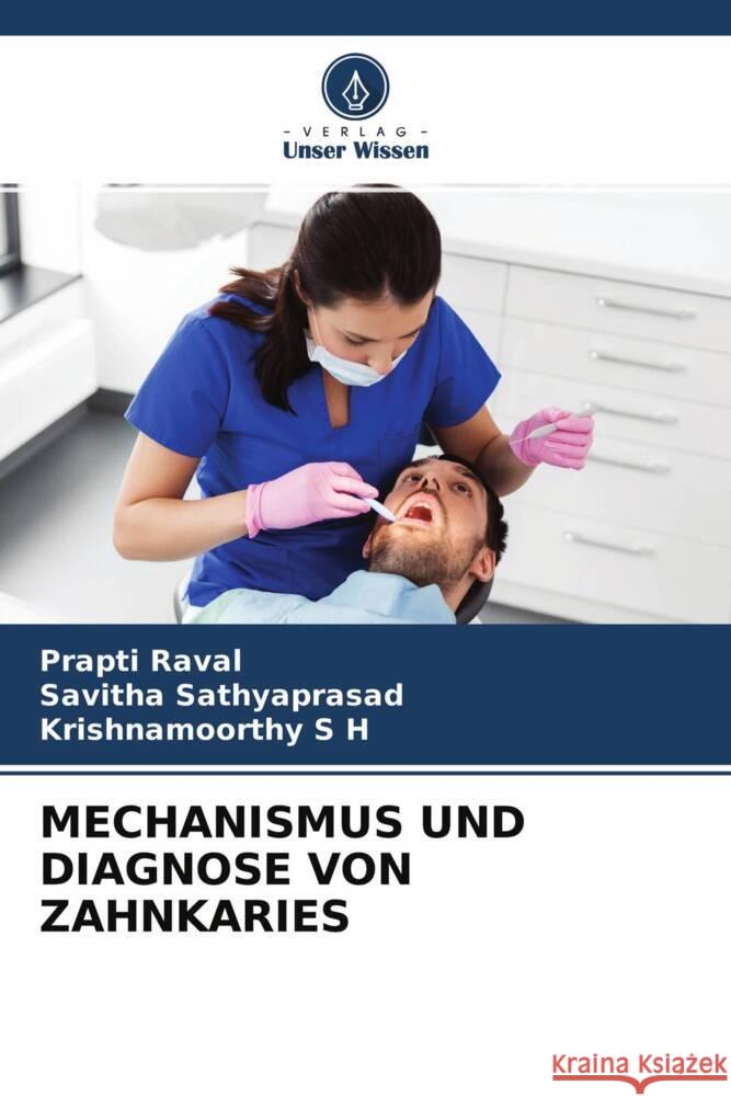 MECHANISMUS UND DIAGNOSE VON ZAHNKARIES Raval, Prapti, Sathyaprasad, Savitha, S H, KRISHNAMOORTHY 9786204700588 Verlag Unser Wissen