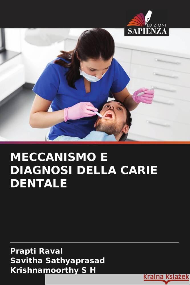 MECCANISMO E DIAGNOSI DELLA CARIE DENTALE Raval, Prapti, Sathyaprasad, Savitha, S H, KRISHNAMOORTHY 9786204700649 Edizioni Sapienza