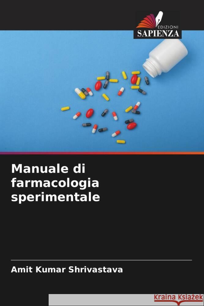 Manuale di farmacologia sperimentale Shrivastava, Amit Kumar 9786204700700